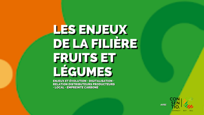 Digitialisation, local... voici les enjeux de la filière Fruits et Légumes