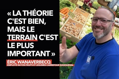 Éric Wanaverbecq, chef de rayon Fruits & Légumes : « La théorie c'est bien, mais le terrain c'est le plus important »