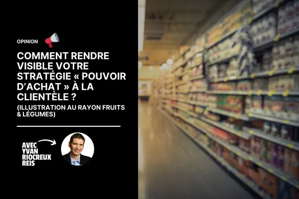 Comment rendre visible votre stratégie « pouvoir d’achat » à la clientèle (illustration au rayon fruits & légumes)